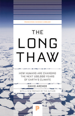 David Archer - The Long Thaw: How Humans Are Changing the Next 100,000 Years of Earth’s Climate