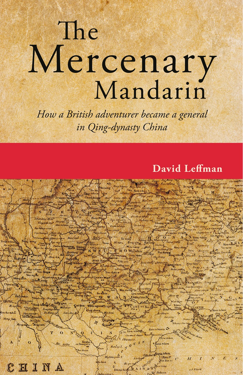 The Merce nary Mandarin How a British adventurer became a general in - photo 1