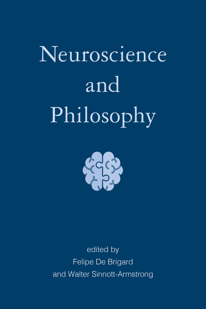 Neuroscience and Philosophy Edited by Felipe De Brigard and Walter - photo 1