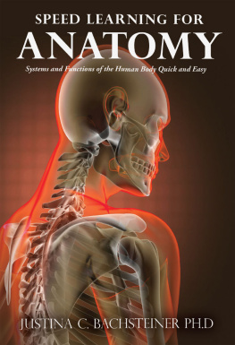 Justina C. Bachsteiner Speed Learning for Anatomy: Anatomy Systems of the Human Body - Descriptions and Functions