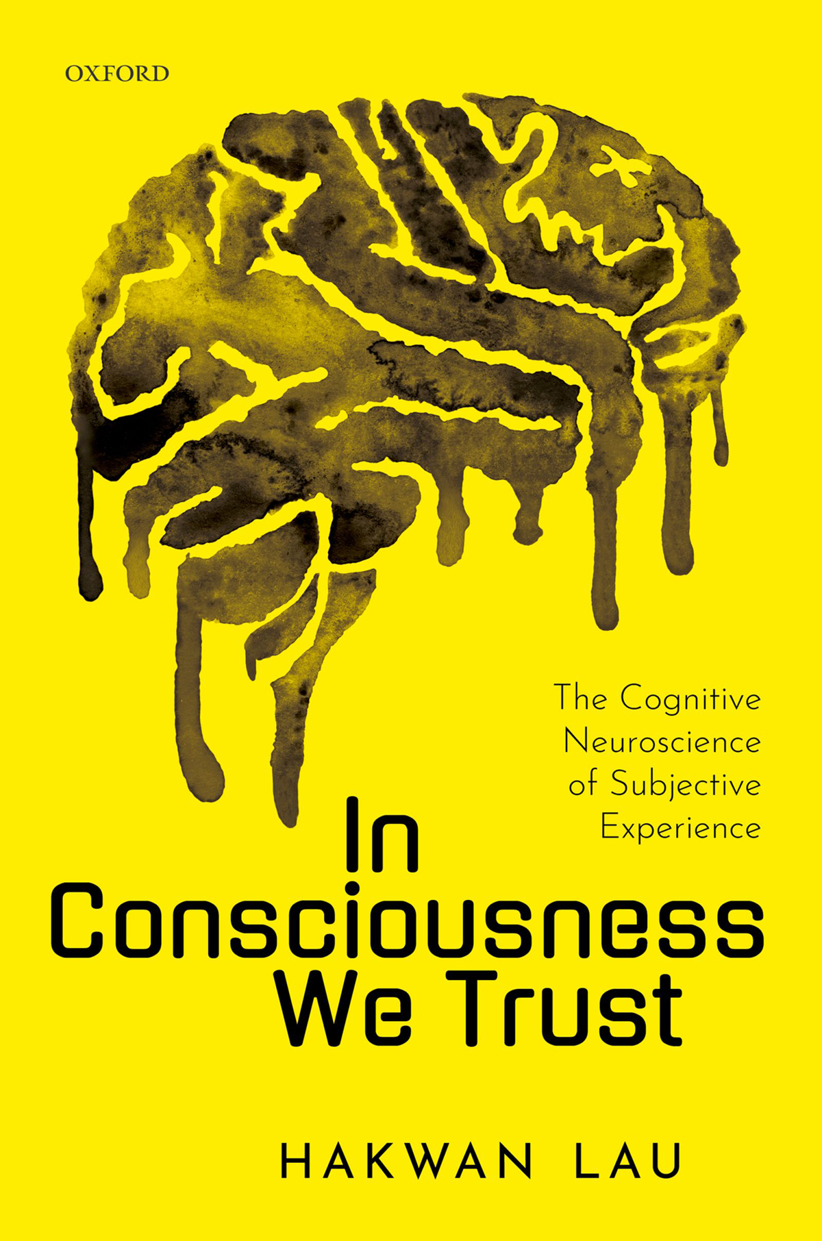 In Consciousness We Trust The Cognitive Neuroscience of Subjective Experience - image 1