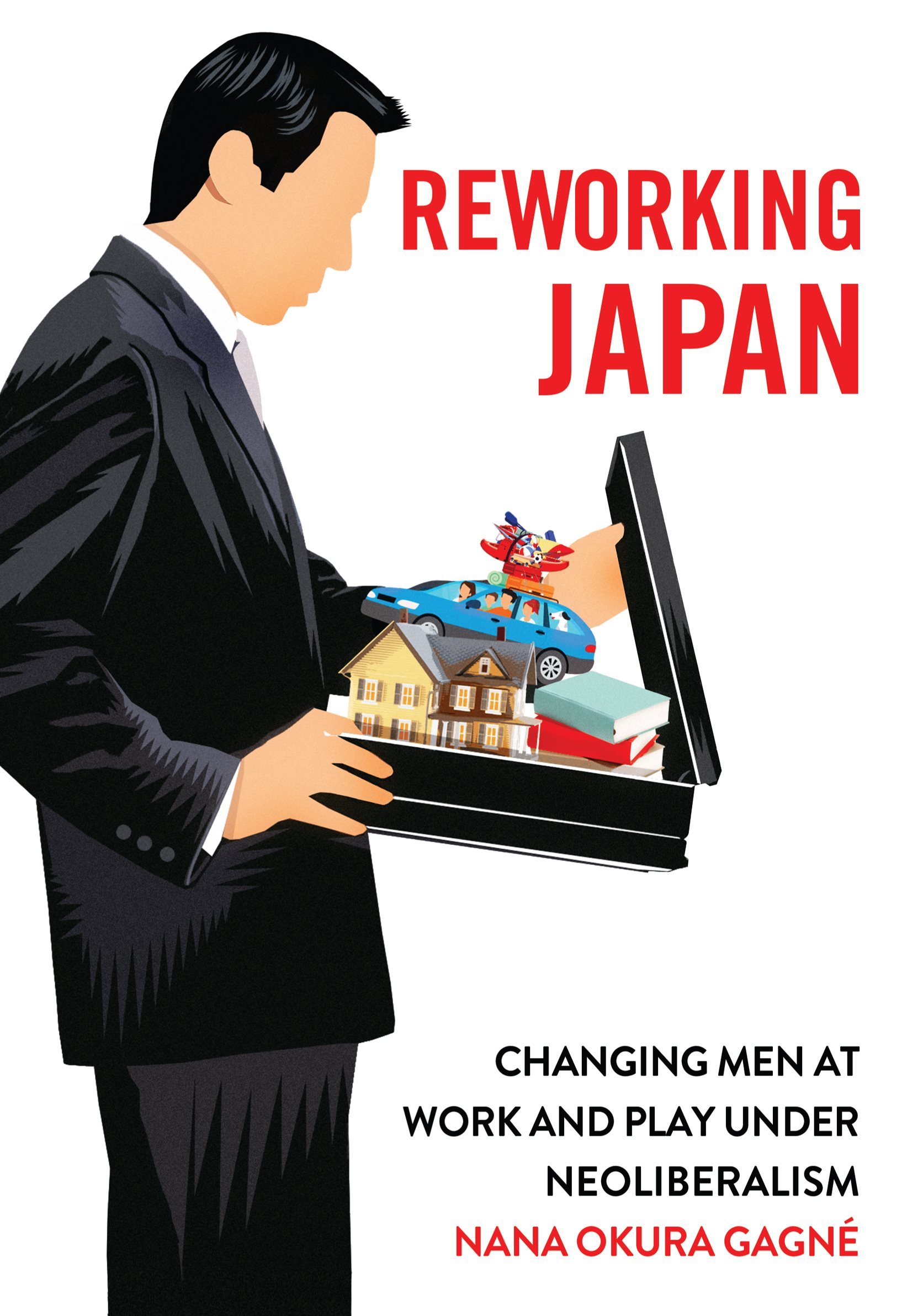 REWORKING JAPAN Changing Men at Work and Play under Neoliberalism Nana Okura - photo 1