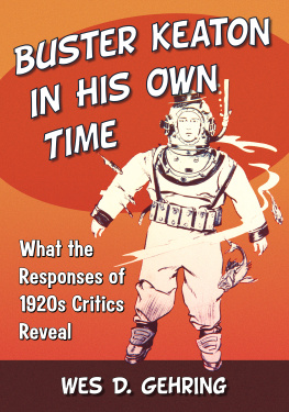 Wes D. Gehring - Buster Keaton in His Own Time: What the Responses of 1920s Critics Reveal