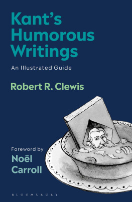 Robert R. Clewis - Kant’s Humorous Writings: An Illustrated Guide