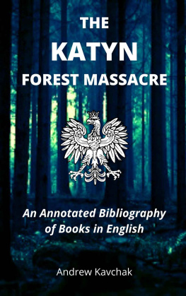 Andrew Kavchak - The Katyn Forest Massacre: An Annotated Bibliography of Books in English