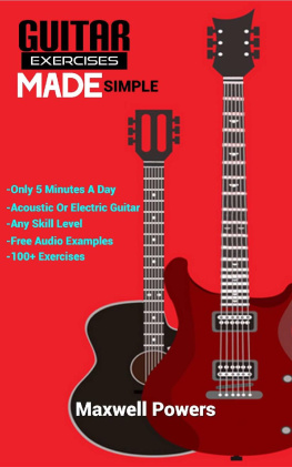 Maxwell Powers - Guitar Exercises Made Simple: Play Better Guitar Guaranteed!