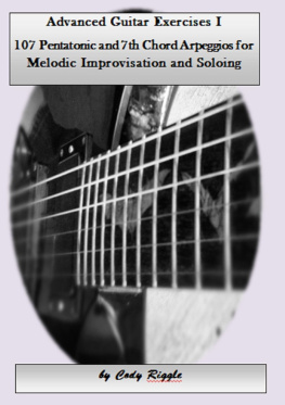 Cody Riggle Advanced Guitar Exercises I 107 Pentatonic and 7th Chord Arpeggios for Melodic Improvisation and Soloing