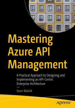 Sven Malvik Mastering Azure API Management: A Practical Approach to Designing and Implementing an API-Centric Enterprise Architecture