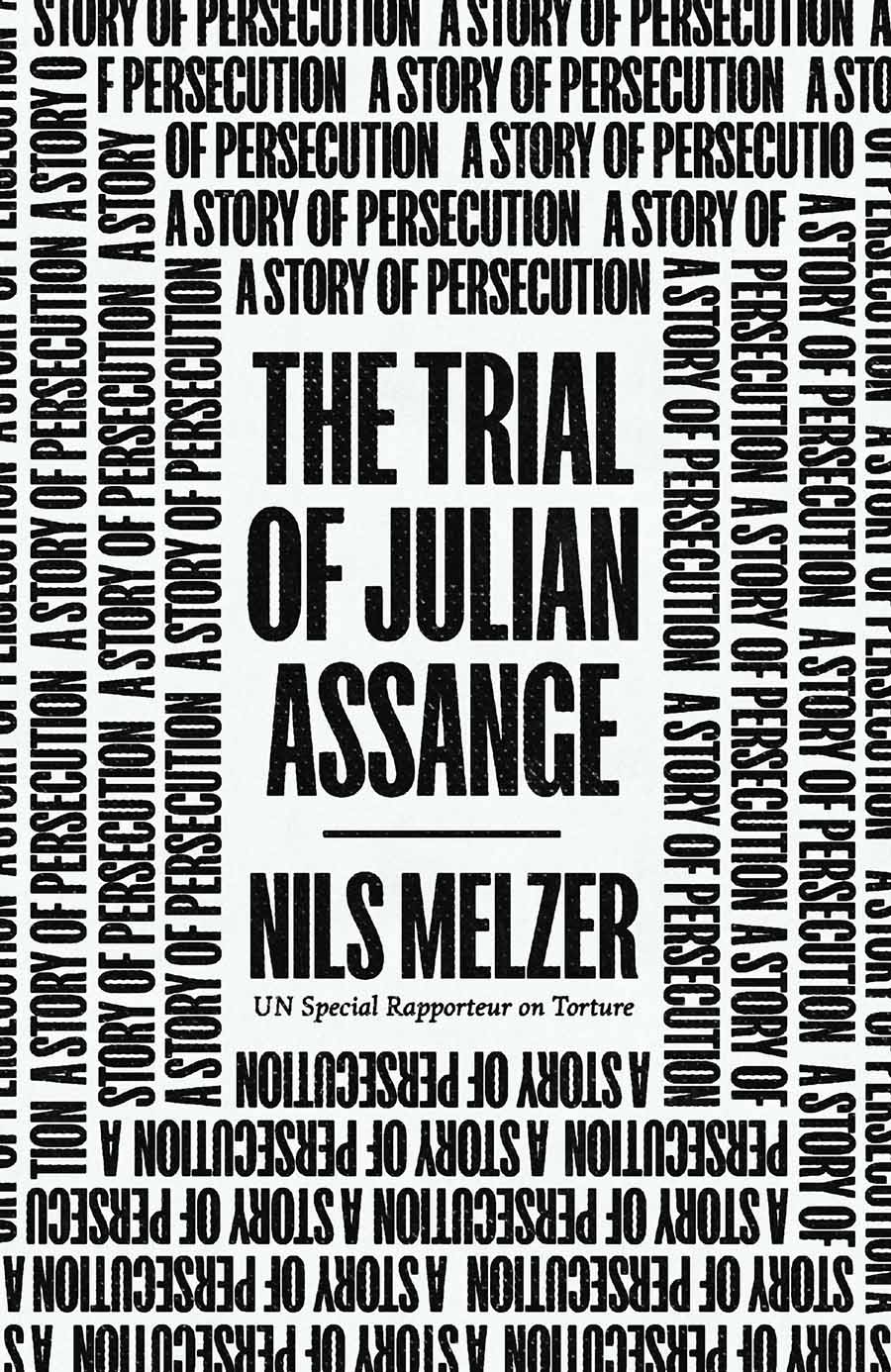 The Trial of Julian Assange The Trial of Julian Assange A Story of Persecution - photo 1