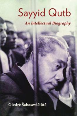 Giedre Šabaseviciute - Sayyid Qutb (Modern Intellectual and Political History of the Middle East)