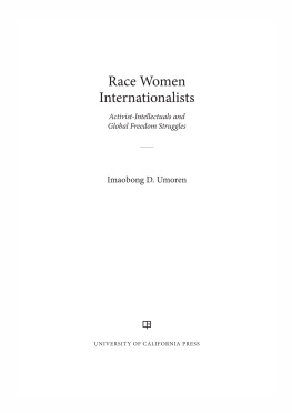 Imaobong D. Umoren - Race Women Internationalists: Activist-Intellectuals and Global Freedom Struggles