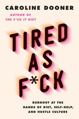 Caroline Dooner Tired as F*ck: Burnout at the Hands of Diet, Self-Help, and Hustle Culture