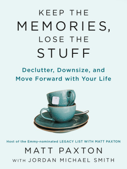 Matt Paxton - Keep the Memories, Lose the Stuff: Declutter, Downsize, and Move Forward with Your Life