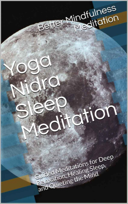 Better Mindfulness Meditation - Yoga Nidra Sleep Meditation: Guided Meditations for Deep Relaxation, Healing Sleep, and Quieting the Mind