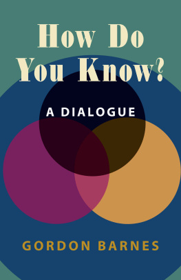 Gordon Barnes - How Do You Know? (Hackett Philosophical Dialogues)