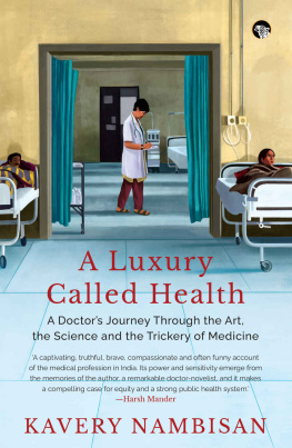 Kavery Nambisan - A LUXURY CALLED HEALTH A DOCTOR’S JOURNEY THROUGH THE ART, THE SCIENCE AND THE TRICKERY OF MEDICINE