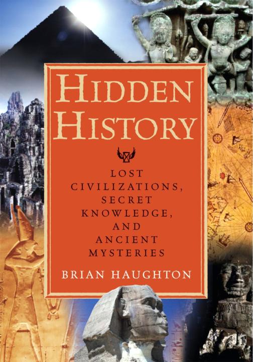Hidden History Lost Civilizations Secret Knowledge and Ancient Mysteries - image 1