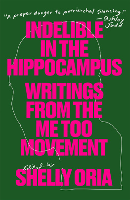 Shelly Oria Indelible in the Hippocampus: Writings From the Me Too Movement