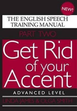 Linda James Get Rid of Your Accent: The English Pronunciation and Speech Training Manual