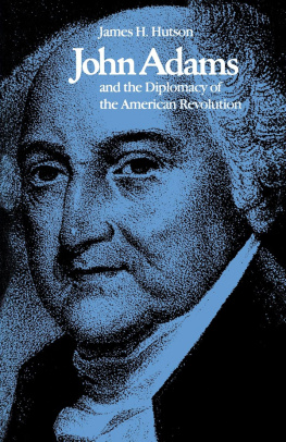 James H. Hutson John Adams and the Diplomacy of the American Revolution