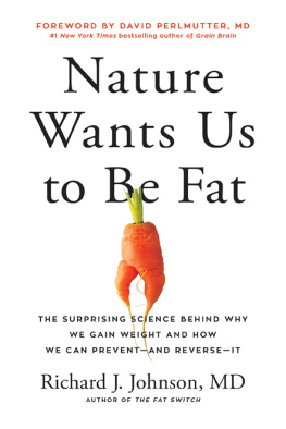 Richard Johnson Nature Wants Us to Be Fat: The Surprising Science Behind Why We Gain Weight and How We Can Prevent–and Reverse–It