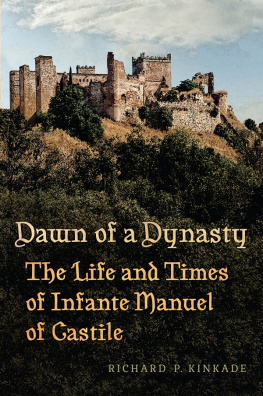 Kinkade Richard Dawn of a Dynasty: The Life and Times of Infante Manuel of Castile