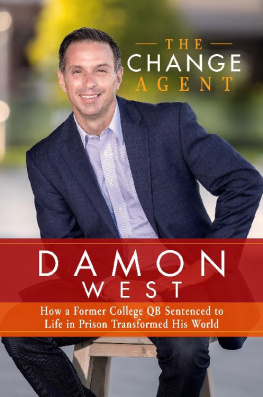 Damon West - The Change Agent: How a Former College QB Sentenced to Life in Prison Transformed His World