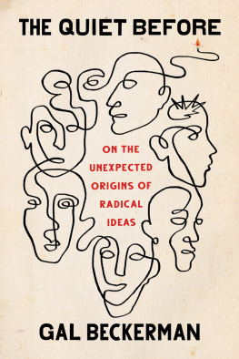 Gal Beckerman - The Quiet Before: On the Unexpected Origins of Radical Ideas