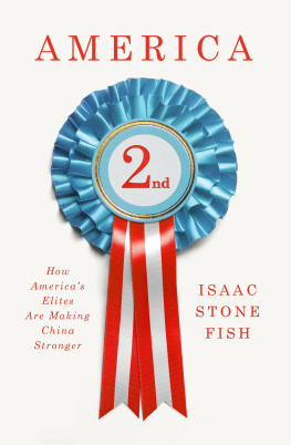 Isaac Stone Fish - America Second: How Americas Elites Are Making China Stronger