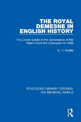 B.P. Wolffe - The Royal Demesne in English History: The Crown Estate in the Governance of the Realm From the Conquest to 1509