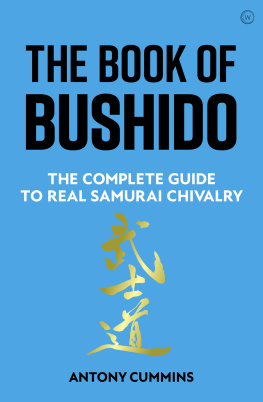 Antony Cummins The Book of Bushido: The Complete Guide to Real Samurai Chivalry