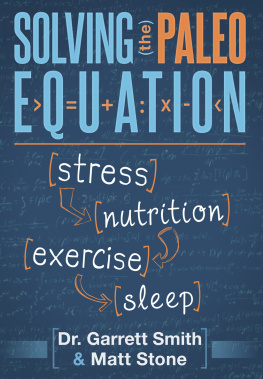 Garrett Smith Solving the Paleo Equation: Stress, Nutrition, Exercise, Sleep