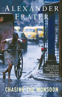 Alexander Frater Chasing the Monsoon: A Modern Pilgrimage Through India