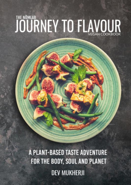 Mukherji - Journey To Flavour: A Plant-Based Taste Adventure For The Body, Soul And Planet