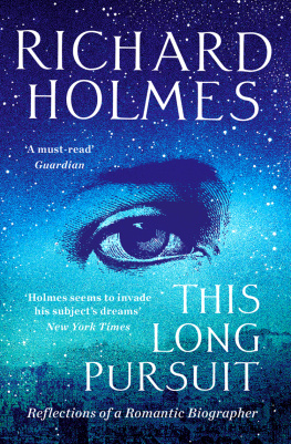 Richard Holmes - This Long Pursuit - Reflections of a Romantic Biographer