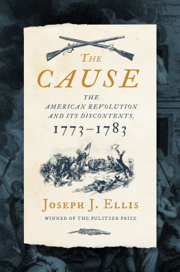 Joseph J. Ellis - The Cause - The American Revolution and its Discontents, 1773-1783