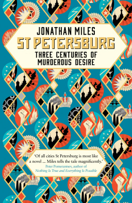 Jonathan Miles - St Petersburg - Three Centuries of Murderous Desire