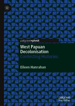 Eileen Hanrahan - West Papuan Decolonisation: Contesting Histories