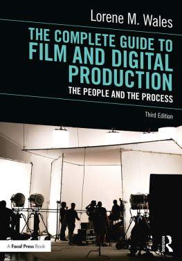 Lorene M. Wales The Complete Guide to Film and Digital Production