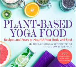 Price-Kellogg Liz Plant-Based Yoga Food: Recipes and Poses to Nourish Your Body and Soul