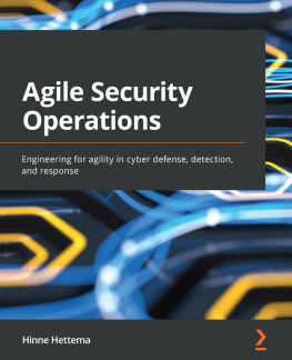 Hinne Hettema Agile Security Operations: Engineering for agility in cyber defense, detection, and response