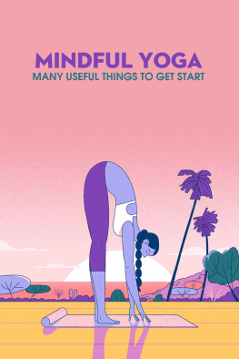 NICOLE - Mindful Yoga: Many Useful Things to Get Start: Mindfulness and Yoga Book