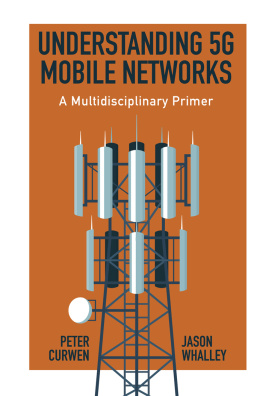 Peter Curwen - Understanding 5g Mobile Networks: A Multidisciplinary Primer