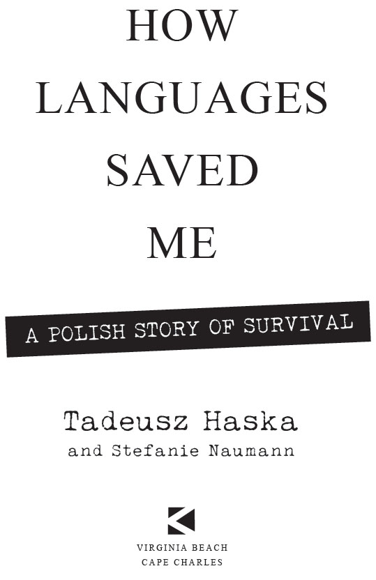 How Languages Saved Me A Polish Story of Survival by Tadeusz Haska and - photo 1