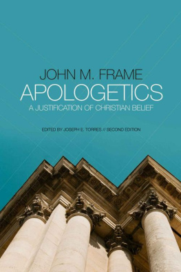 John M. Frame Apologetics: A Justification of Christian Belief