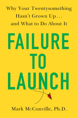 Mark McConville Ph.D. - Failure to Launch: Why Your Twentysomething Hasnt Grown Up...and What to Do About It