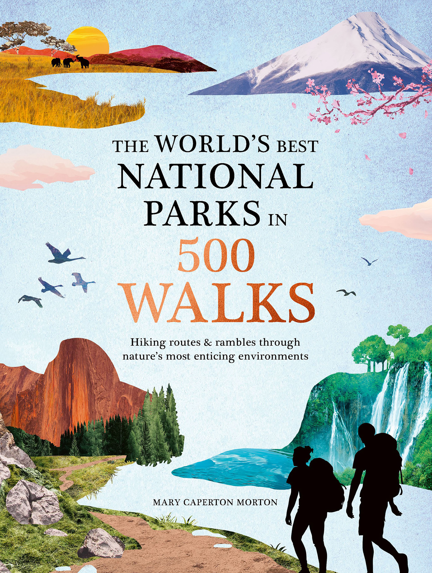 The Worlds Best National Parks in 500 Walks Hiking routes and rambles through - photo 1