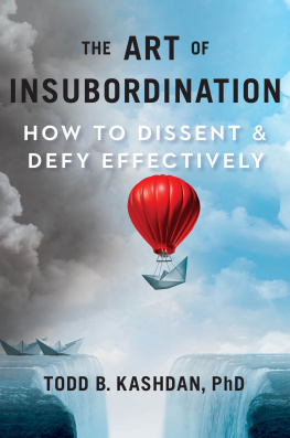 Todd B. Kashdan - The Art of Insubordination: How to Dissent and Defy Effectively