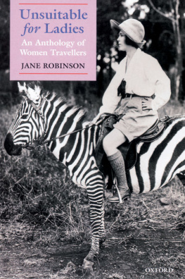 Jane Robinson - Unsuitable for Ladies: An Anthology of Women Travellers