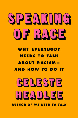 Celeste Headlee - Speaking of Race - Why Everybody Needs to Talk About Racism and How to do it